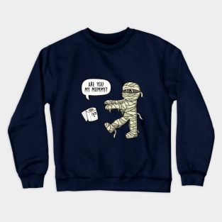 Are You My Mummy Pun Crewneck Sweatshirt